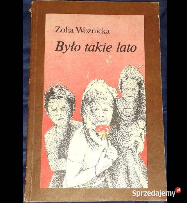 Było takie lato Zofia Woźnicka Rok wydania 1985 Chełm