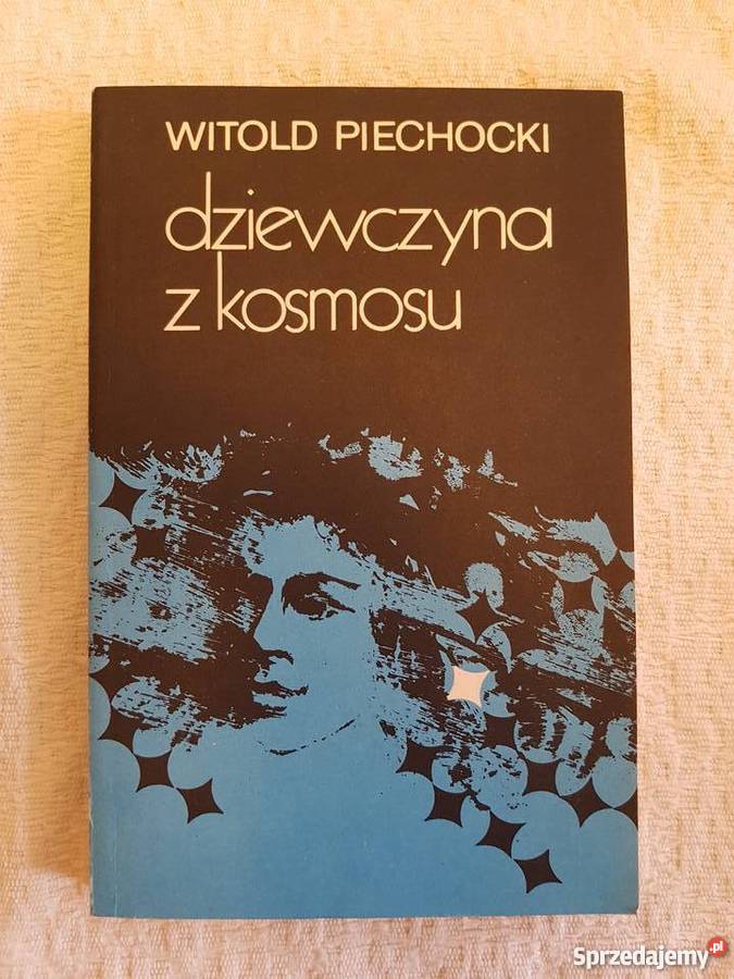 Witold Piechocki DZIEWCZYNA Z KOSMOSU Katowice