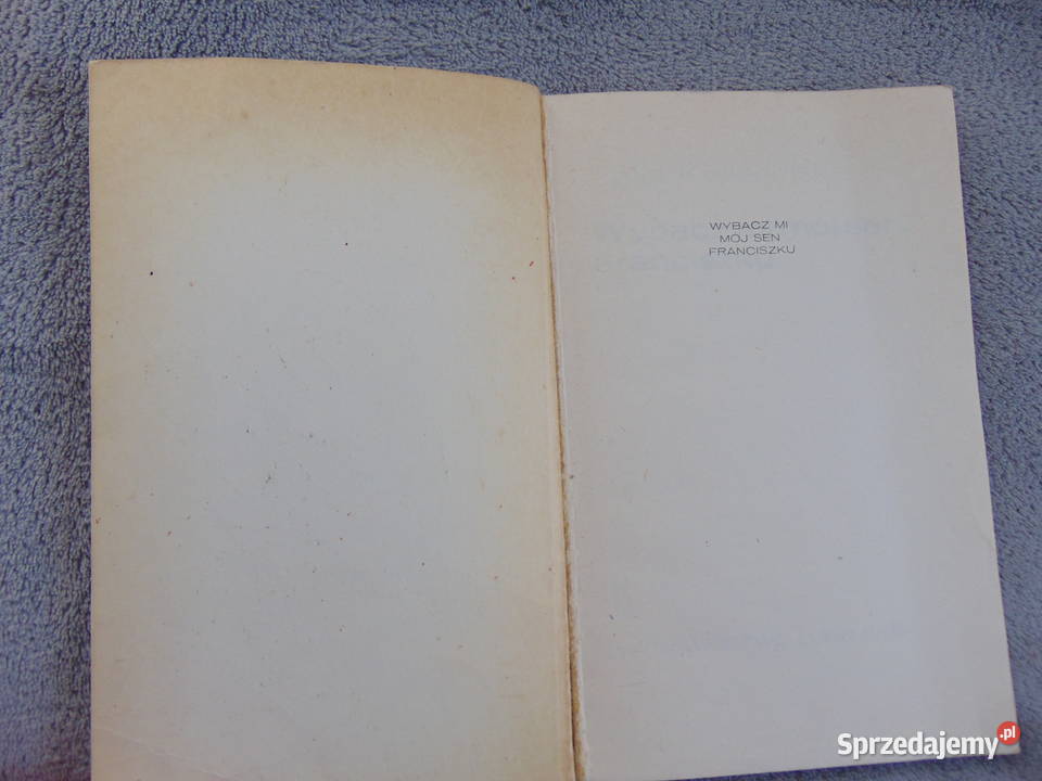 Wybacz mi mój sen Franciszku Zofia Kwiecińska Lublin
