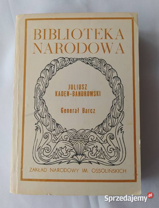 GENERAŁ BARCZ Juliusz KadenBandrowski Rok wydania 1984 Hajnówka