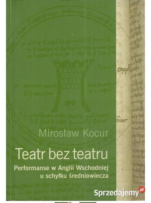 Teatr bez teatru Performanse w Anglii Wschodniej sztuka, kultura i etnologia