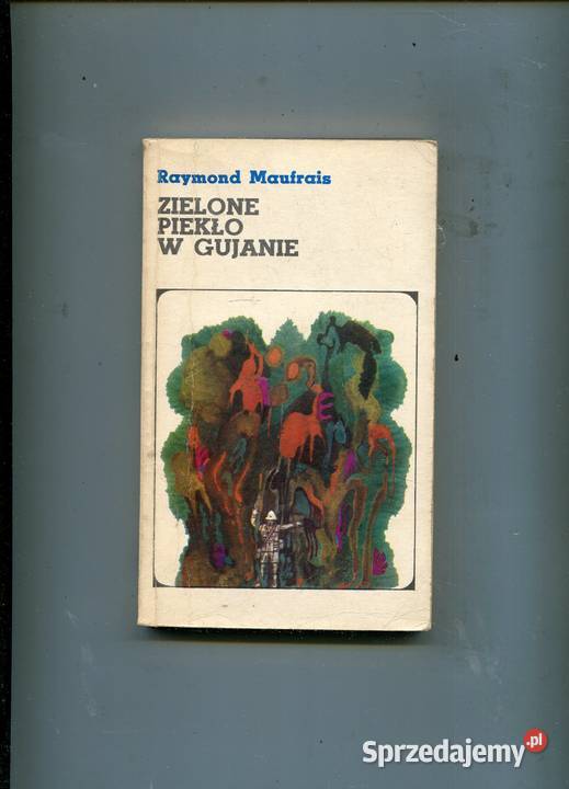 Zielone piekło w Gujanie Raymond Maufrais Szczecin
