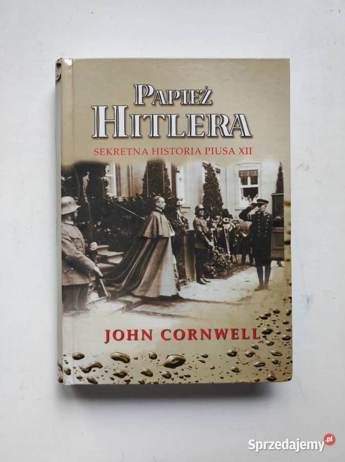 Papież Hitlera sekretna historia Piusa XII Johna Pozostałe Kielce