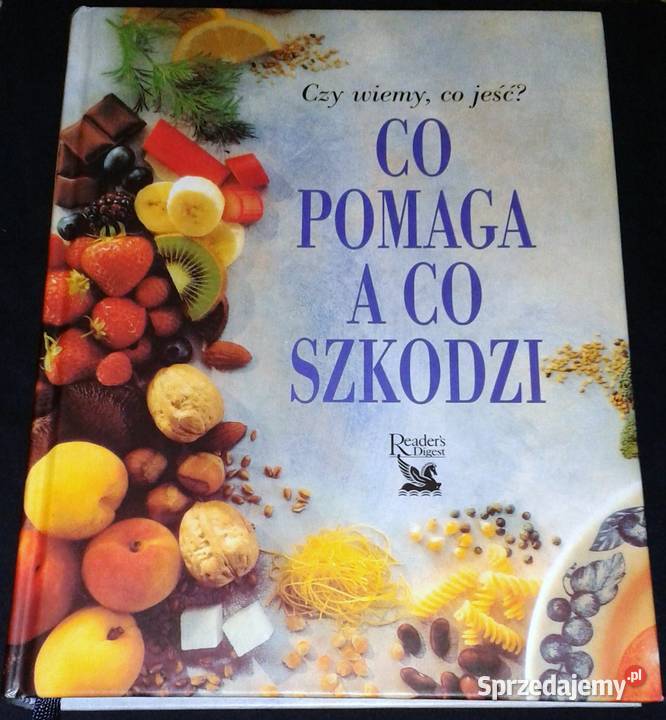 Co pomaga a co szkodzi Czy wiemy co jeść Readers lubelskie