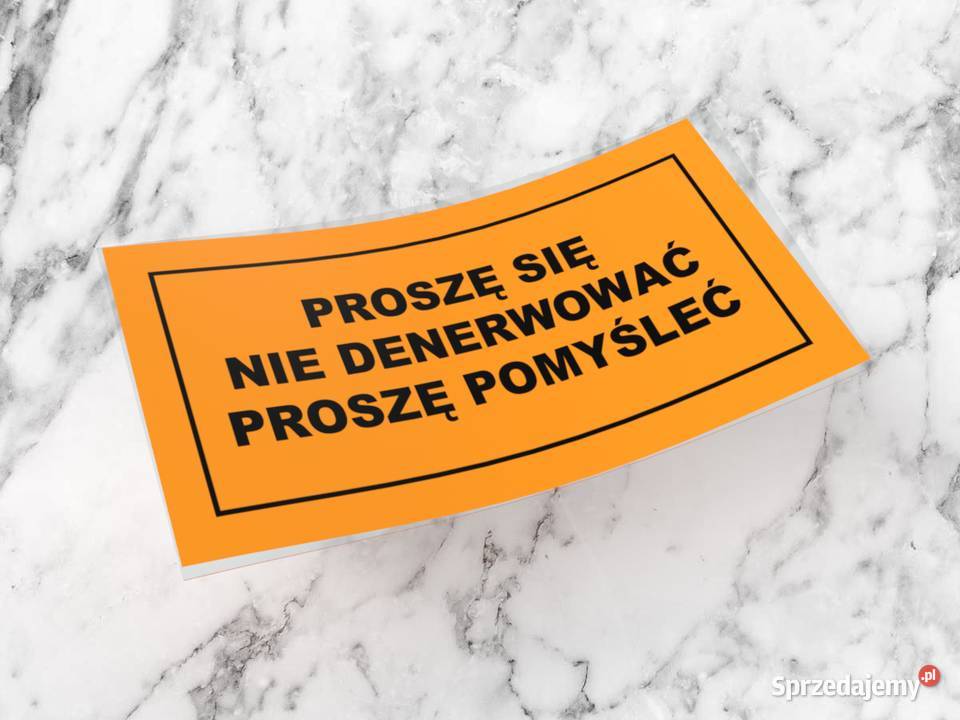 Naklejka PROSZĘ SIĘ NIE DENERWOWAĆ 10 x 5 meme Choroszcz sprzedam