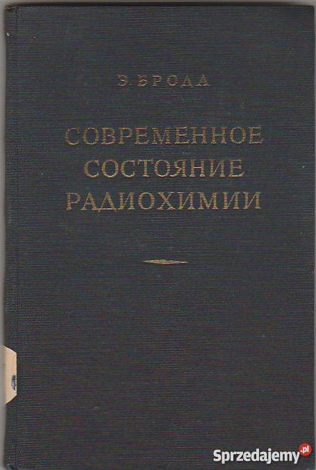 7275 WSPÓŁCZESNY STAN RADIOCHEMII E BRODA Czyrna sprzedam
