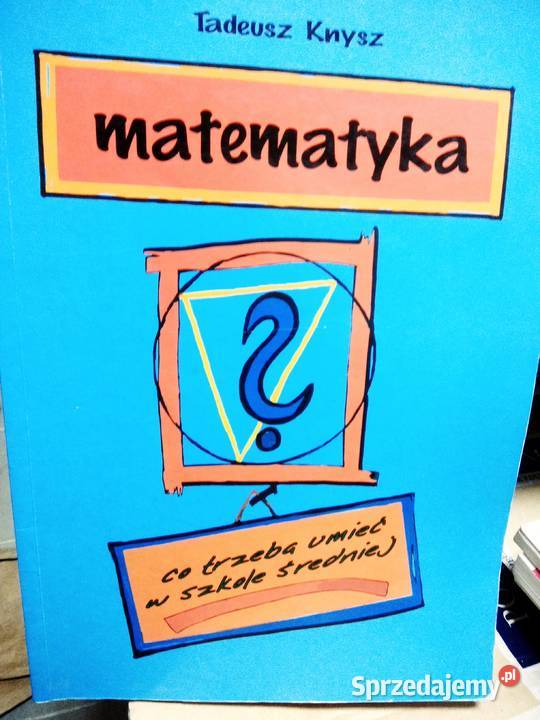 Matematyka co trzeba umieć Knysz unikatowe Warszawa sprzedam