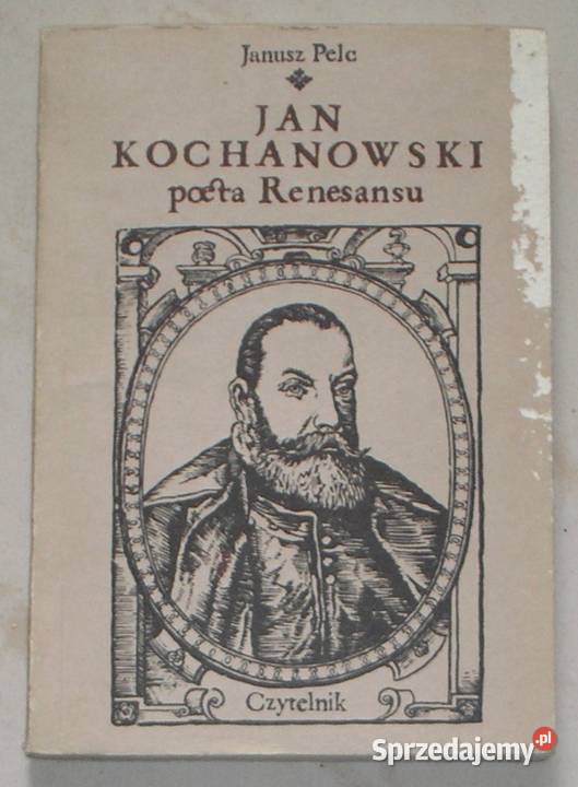 Jan Kochanowski poeta Renesansu Janusz Pelc miękka Kraków sprzedam
