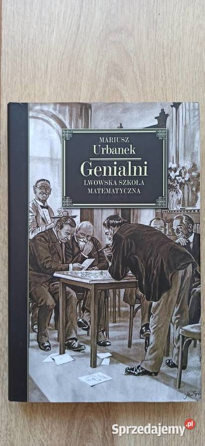Genialni lwowska szkoła matematyczna Mariusz Kraków