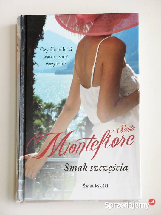 Smak szczęścia Santa Montefiore Rok wydania 2014 Książki i Podręczniki