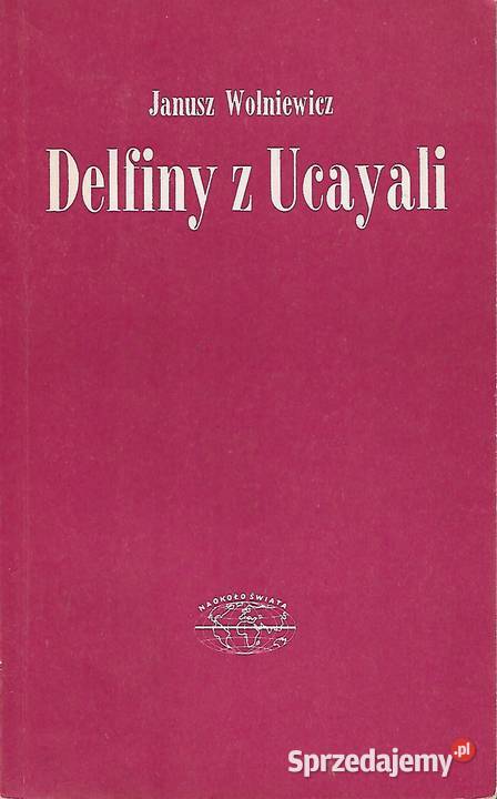 Delfiny z Ucayali J Wolniewicz Proza i poezja Puławy
