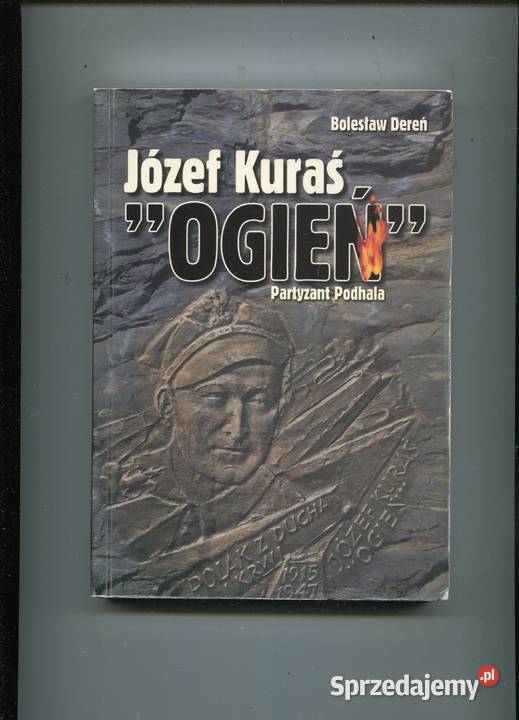 Józef Kuraś OGIEŃ Partyzant Podhala Dereń sprzedam