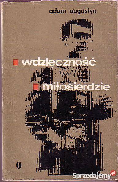 6789 WDZIĘCZNOŚĆ MIŁOSIERDZIE ADAM AUGUSTYN Proza i poezja Czyrna sprzedam