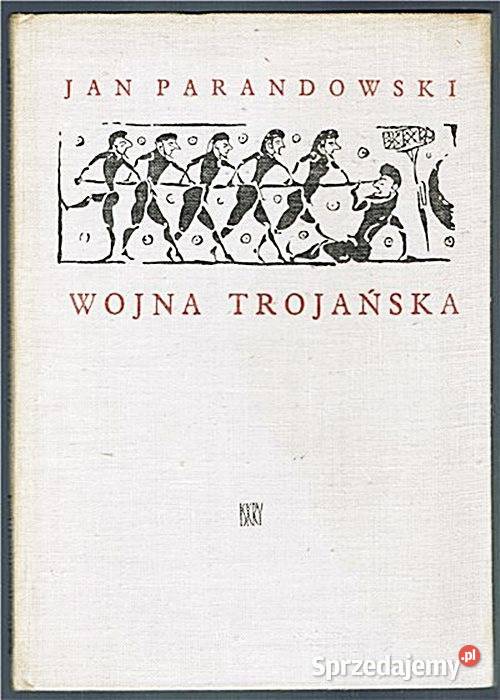 WOJNA TROJAŃSKA Jan Parandowski literatura piękna - proza zagraniczna Proza i poezja Chorzów
