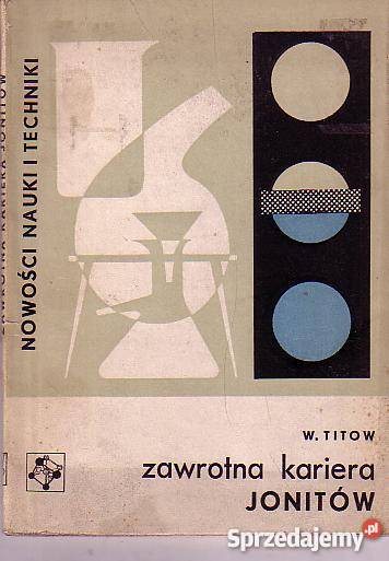 9159 ZAWROTNA KARIERA JONITÓW WŁODZIMIERZ TITOW chemia, biochemia małopolskie Czyrna