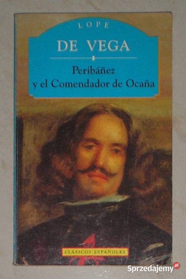 Lope de Vega Peribez y el Comendador de Ocaa hiszpański Kraków