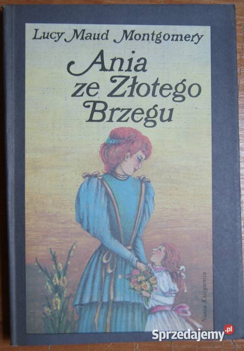 Lucy Maud Montgomery Ania ze Złotego Brzegu