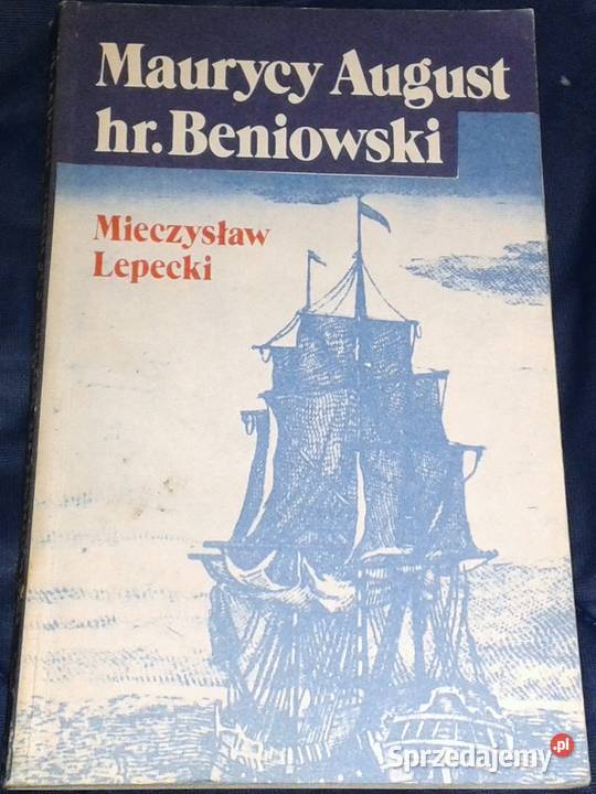 Maurycy August hr Beniowski Zdobywca Madagaskaru Chełm