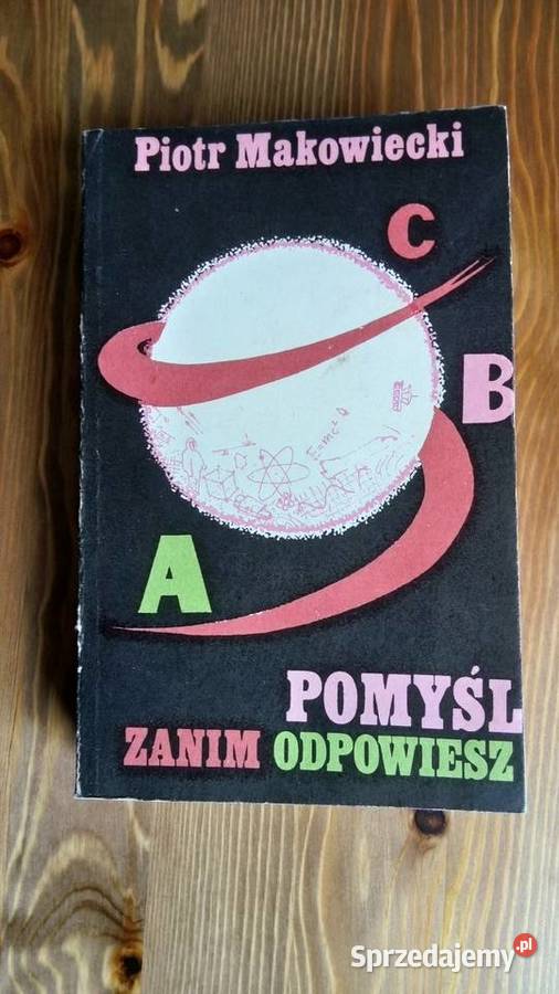 Pomyśl zanim odpowiesz Piotr Makowiecki Sosnowiec