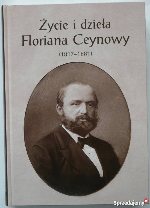 Życie i dzieła Floriana Ceynowy Rok wydania 2012 Bytów