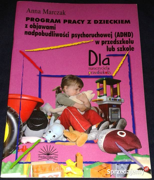 Program pracy z dzieckiem z objawami ADHD Anna Pozostałe Chełm sprzedam