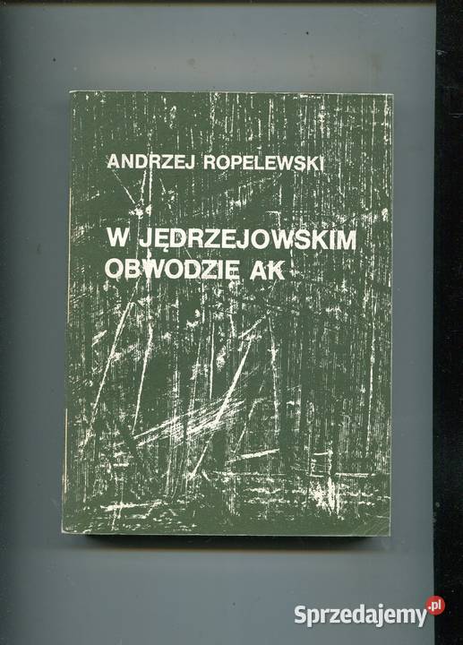 W Jędrzejewskim Obwodzie AK Andrzej Ropelewski Pozostałe Szczecin