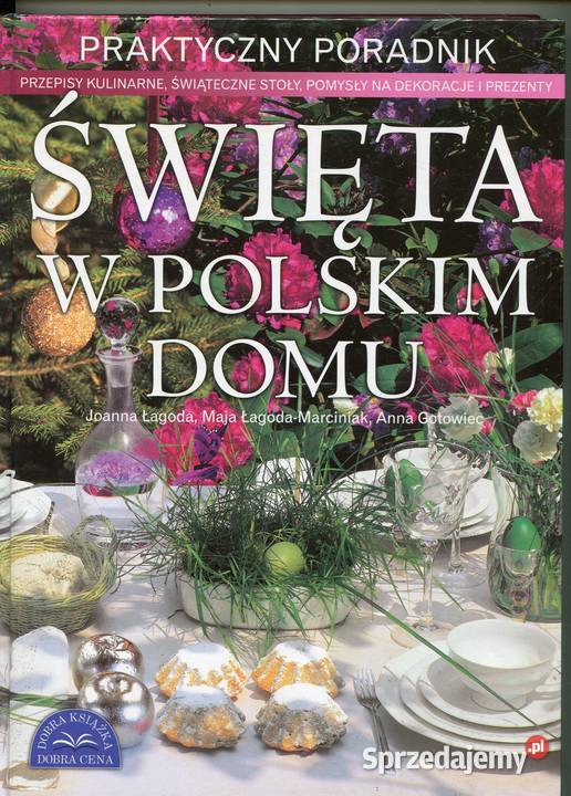 Święta w polskim domu Praktyczny poradnik Łagoda Rok wydania 2003 zachodniopomorskie Szczecin