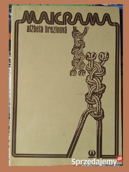 Makrama Brezinova 1987 rekodzieło węzły rękodzieło, biżuteria, szycie Poradniki, albumy i reportaże łódzkie