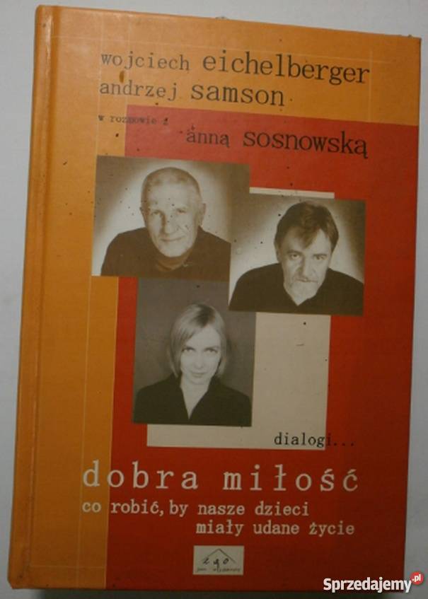 DOBRA MIŁOŚĆ CO ROBIĆ BY NASZE DZIECI MIAŁY psychologia, socjologia Bielsko-Biała