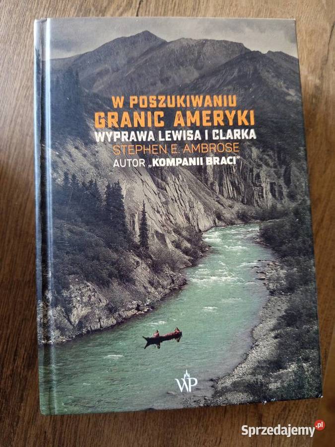 Stephen E Ambrose W poszukiwaniu granic Ameryki Serock