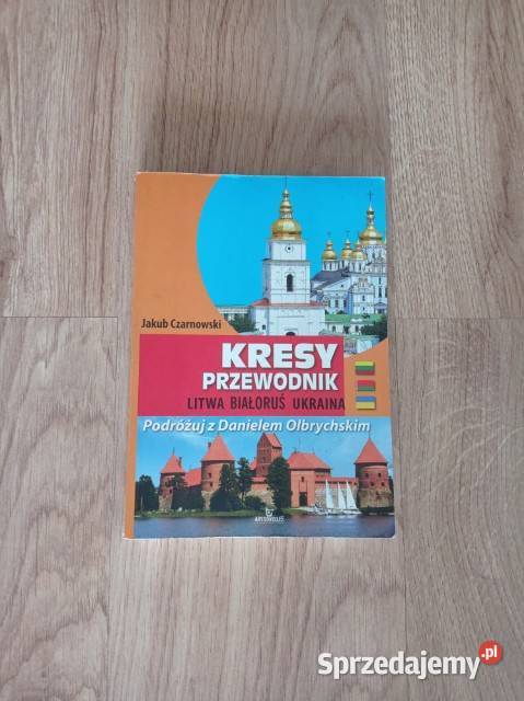 Kresy przewodnik Litwa Białoruś Ukraina Rok wydania 2011 Chorzów
