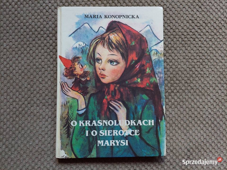 "O krasnoludkach i o sierotce Marysi" Maria Konopnicka