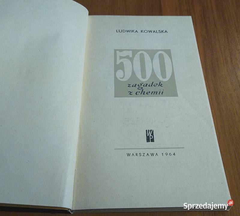 500 zagadek z chemii Ludwika Kowalska WYD 1 Rok wydania 1964 pomorskie Gdańsk
