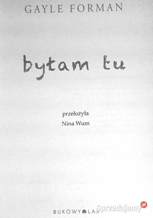 Byłam tu Gayle Forman Rok wydania 2015 Pozostałe Chełm