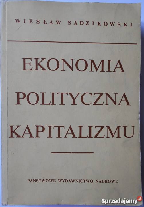 EKONOMIA polityczna kapitalizmu SADZIKOWSKI fa