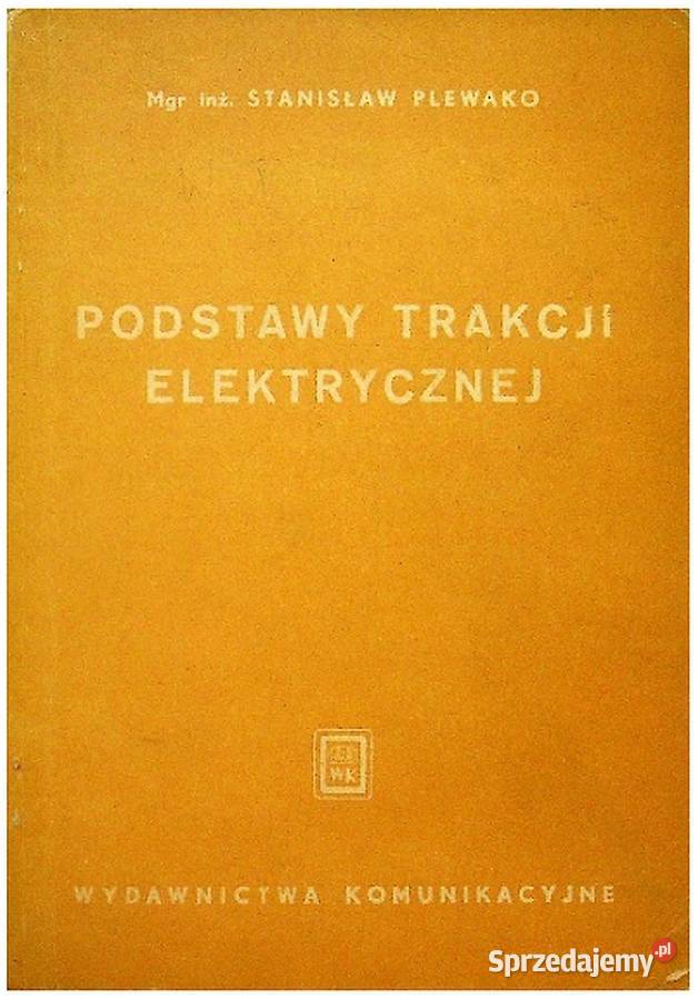 Podstawy trakcji elektrycznej Plewako Stanislaw miękka Książki naukowe i popularnonaukowe Świdnica