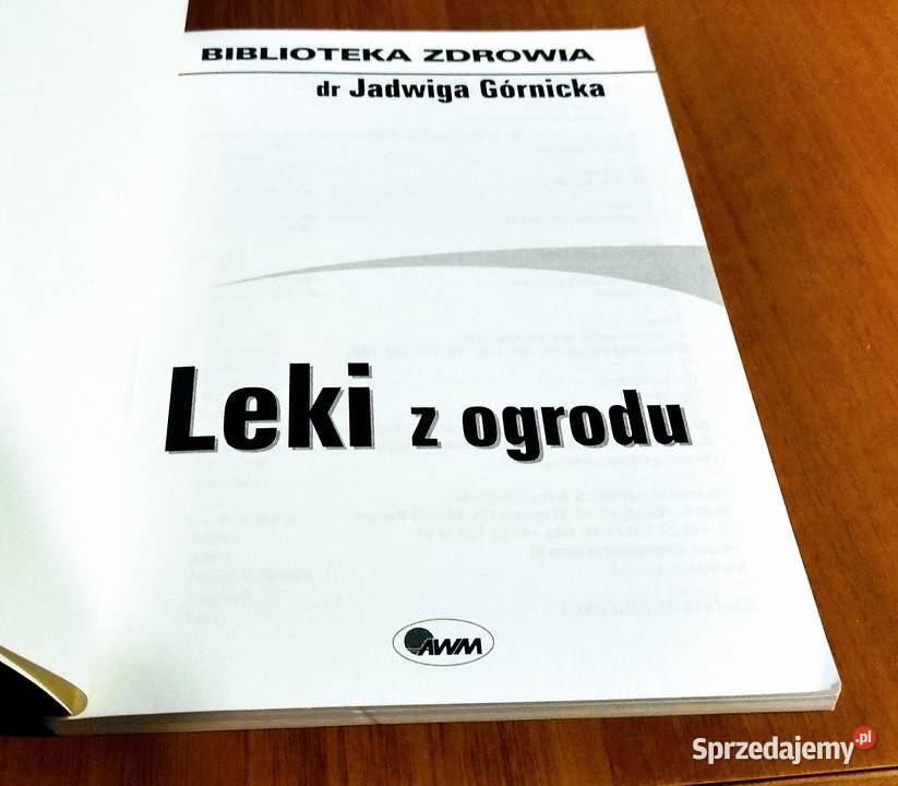 Leki z ogrodu Jadwiga Górnicka Biblioteka Rok wydania 2011