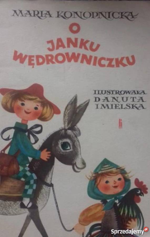 O JANKU WĘDROWNICZKU KONOPNICKA MARIA Rok wydania 1961 lubelskie Zamość
