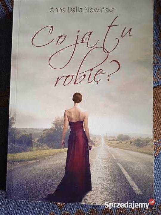 CO JA TU ROBIĘ Anna Dalia Słowińska miękka