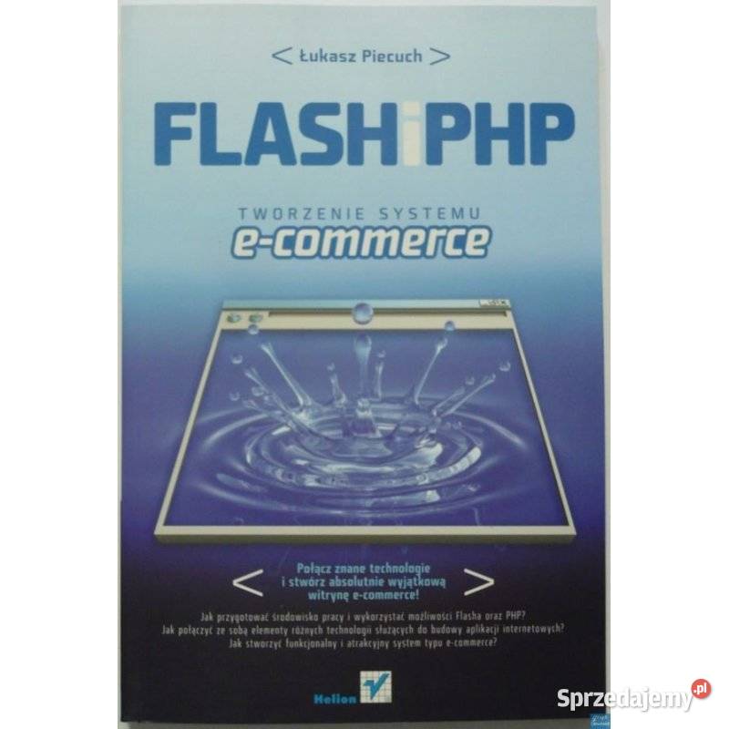 Flash i PHP Tworzenie Systemu ECommerce Piecuch internet, komputery Poradniki, albumy i reportaże Katowice