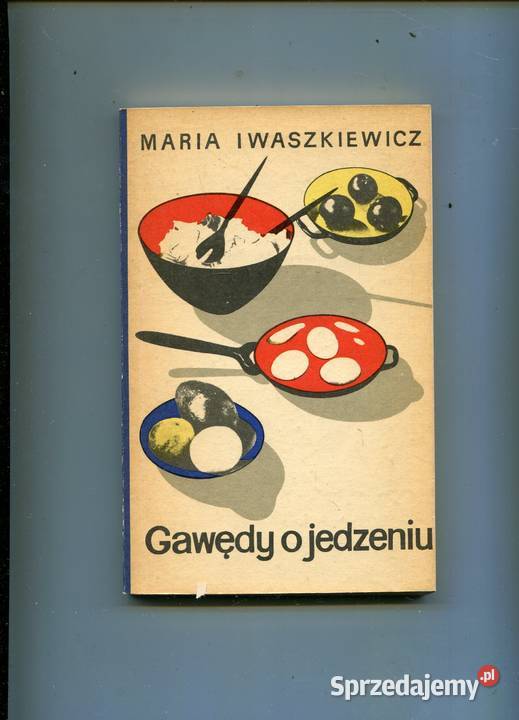 Gawędy o jedzeniu Maria Iwaszkiewicz