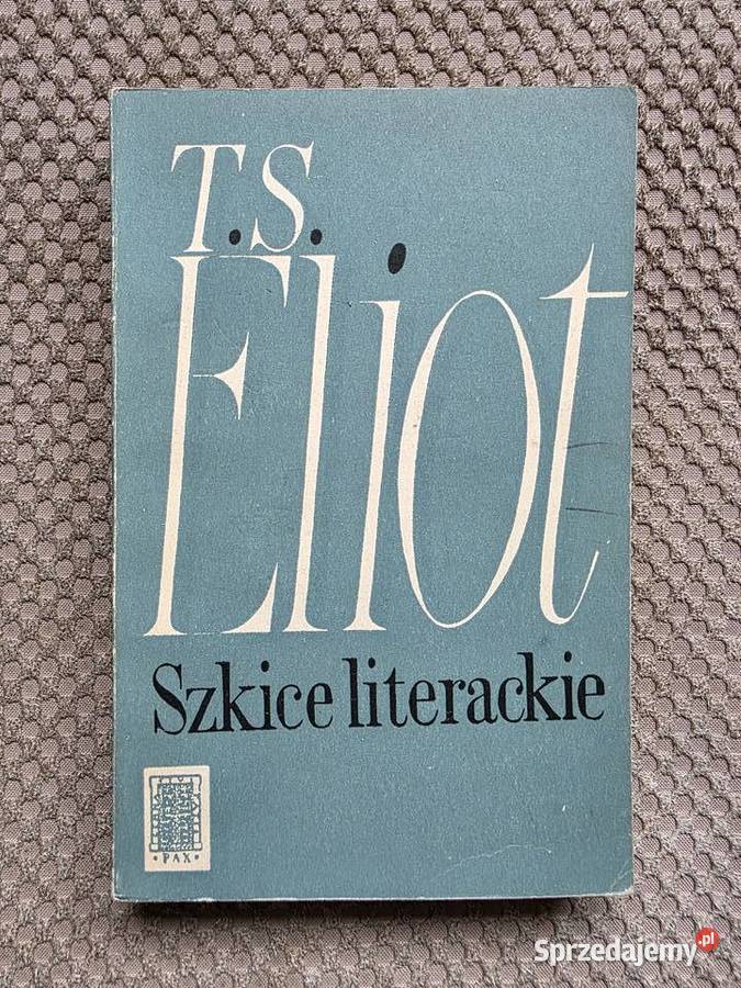T S Eliot Szkice literackie literaturoznawstwo Książki naukowe i popularnonaukowe małopolskie Kraków