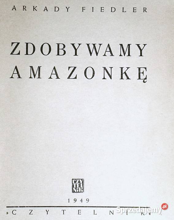 Zdobywamy Amazonkę Arkady Fiedler Chełm