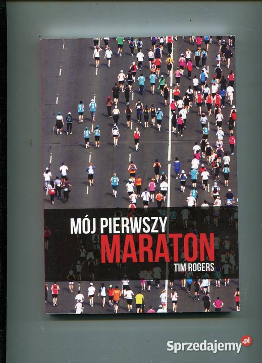 Mój pierwszy maraton Tim Rogers Rok wydania 2011 Szczecin