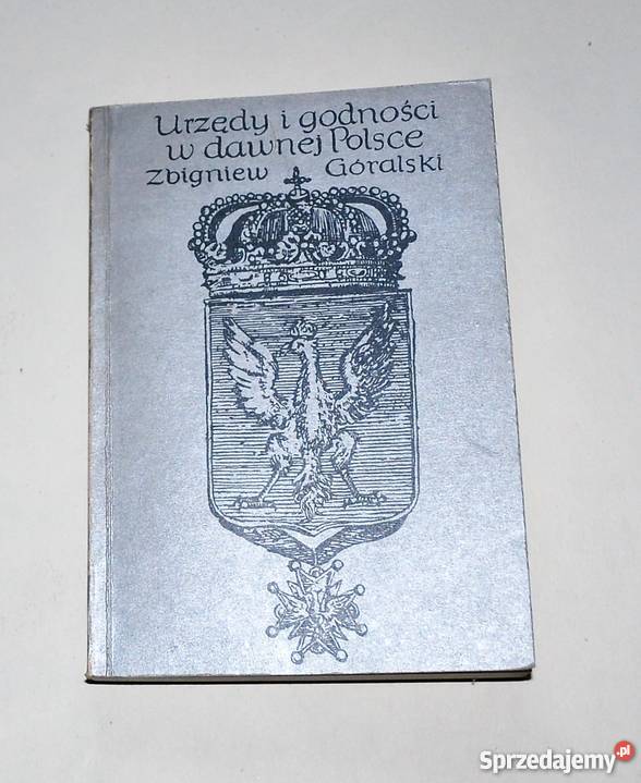 Zbigniew Góralski Urzędy i godności w dawnej