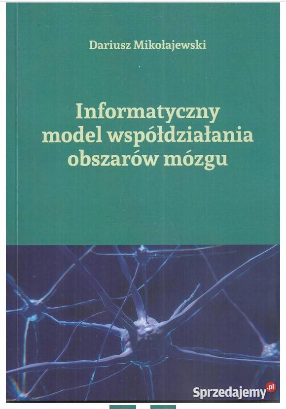 nformatyczny model współdziałania obszarów mózgu Książki naukowe i popularnonaukowe Łódź