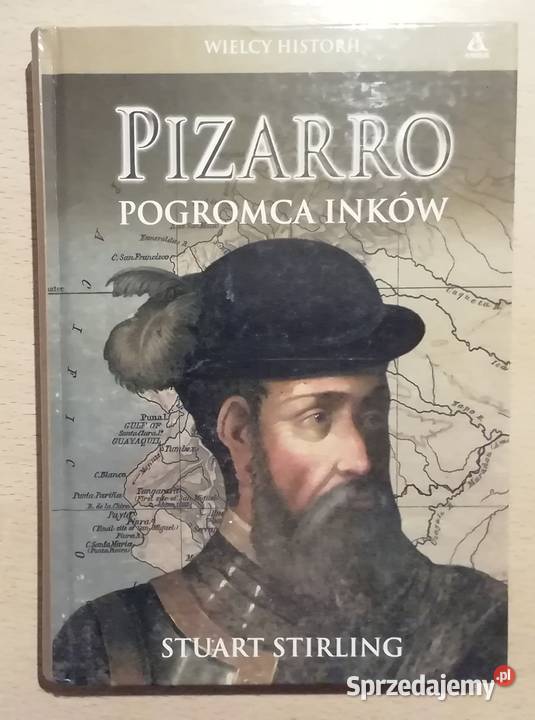Pizzarro Pogromca Inków Stuart Stirling twarda Radom