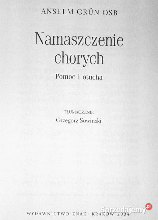 Namaszczenie Chorych Pomoc i otucha Anselm Grun Pozostałe Chełm
