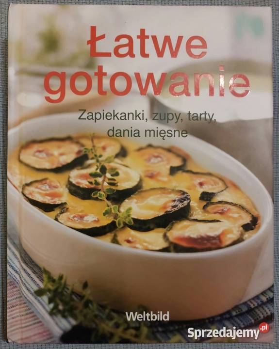 Łatwe gotowanie Zapiekanki zupy tarty dania ISBN 9788325804312