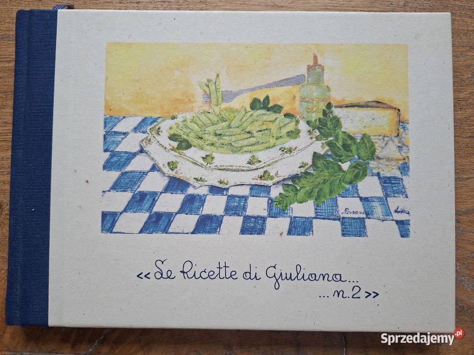 Le Ricette di Giulianan2 włoskie toskańskie kuchnia, potrawy Kraków sprzedam